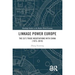 Linkage Power Europe: The EU’s Trade Negotiations with China (1975-2019)