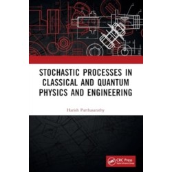 Stochastic Processes in Classical and Quantum Physics and Engineering