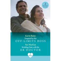 Tempted By Her Off-Limits Boss / Wedding Date With The Er Doctor: Tempted by Her off-Limits Boss / Wedding Date with the Er Doctor