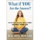 What If YOU Are the Answer?: And 26 Other Questions That Just Might Change Your Life
