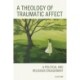 A Theology of Traumatic Affect: A Political and Religious Engagement