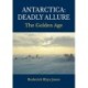 Antarctica: Deadly Allure: The Golden Age