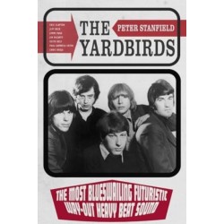 The Yardbirds: The Most Blueswailing Futuristic Way-Out Heavy Beat Sound