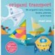 Origami Transport: 35 Origami Cars, Trains, Boats, Planes, and More