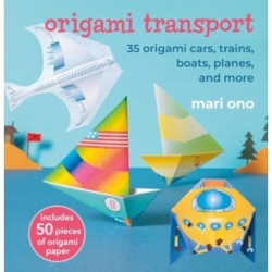 Origami Transport: 35 Origami Cars, Trains, Boats, Planes, and More