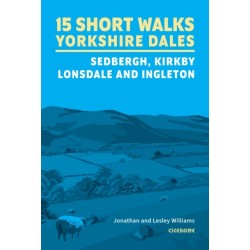 15 Short Walks in the Yorkshire Dales - Sedbergh, Kirkby Lonsdale and Ingleton