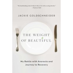 The Weight of Beautiful: My Battle with Anorexia and Journey to Recovery