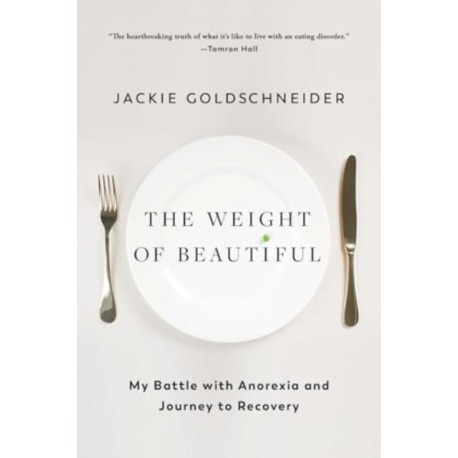 The Weight of Beautiful: My Battle with Anorexia and Journey to Recovery