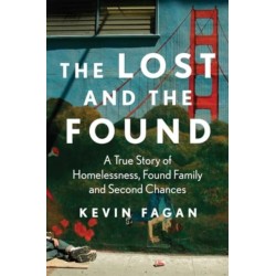 The Lost and the Found: A True Story of Homelessness, Found Family, and Second Chances