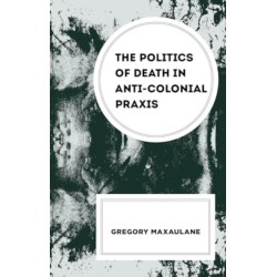 The Politics of Death in Anti-colonial Praxis