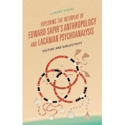 Exploring the Interplay of Edward Sapir's Anthropology and Lacanian Psychoanalysis: Culture and Subjectivity