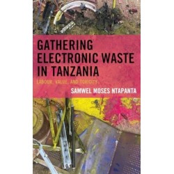 Gathering Electronic Waste in Tanzania: Labor, Value, and Toxicity