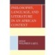 Philosophy, Language, and Literature in an African Context