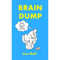Brain Dump: Build Your IQ While You Poo