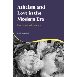 Atheism and Love in the Modern Era: Practicing Indifference
