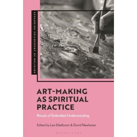 Art-Making as Spiritual Practice: Rituals of Embodied Understanding