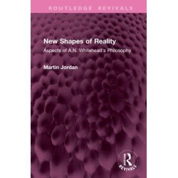 New Shapes of Reality: Aspects of A.N. Whitehead's Philosophy