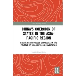China's Coercion of States in the Asia-Pacific Region: Balancing and Wedge Strategies in the Context of Sino-American Competition