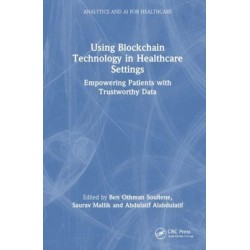 Using Blockchain Technology in Healthcare Settings: Empowering Patients with Trustworthy Data