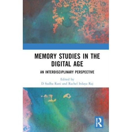 Memory Studies in the Digital Age: An Interdisciplinary Perspective