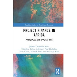 Project Finance in Africa: Principles and Applications