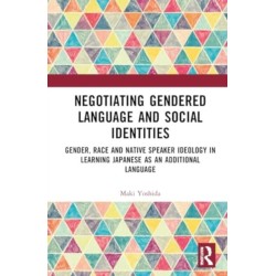 Negotiating Gendered Language and Social Identities: Gender, Race and Native Speaker Ideology in Learning Japanese as an Additional Language