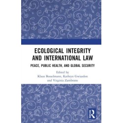 Ecological Integrity and International Law: Peace, Public Health, and Global Security