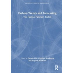 Fashion Trends and Forecasting: The Fashion Futurists' Toolkit