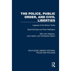 The Police, Public Order, and Civil Liberties: Legacies of the Miners' Strike