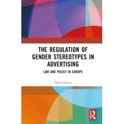The Regulation of Gender Stereotypes in Advertising: Law and Policy in Europe