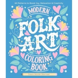 Modern Folk Art Coloring Book: 60 Patterns to Boost Joy, Relaxation & Creativity
