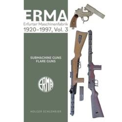 ERMA: Erfurter Maschinenfabrik, 1924–2003, Vol. 3: Submachine Guns • Flare Guns