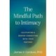 The Mindful Path to Intimacy: Cultivating a Deeper Connection with Your Partner