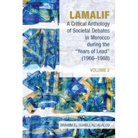 Lamalif: A Critical Anthology of Societal Debates in Morocco during the “Years of Lead” (1966–1988): Volume 2