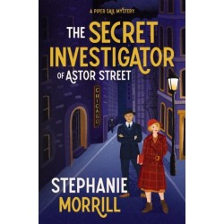 The Secret Investigator of Astor Street: A Piper Sail Mystery
