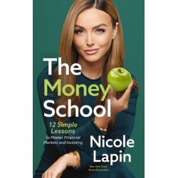The Money School: 12 Simple Lessons to Master Financial Markets and Investing