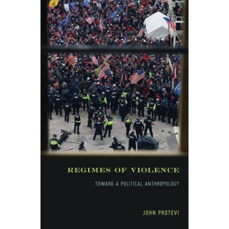 Regimes of Violence: Toward a Political Anthropology