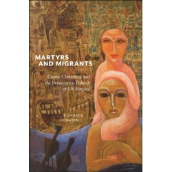 Martyrs and Migrants: Coptic Christians and the Persecution Politics of US Empire