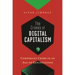The Crimes of Digital Capitalism: Corporate Crime in an Age of Exploitation