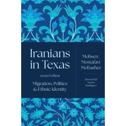 Iranians in Texas: Migration, Politics, and Ethnic Identity