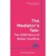 The Mediator's Tale: The CEDR Story of Better Conflicts