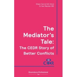 The Mediator's Tale: The CEDR Story of Better Conflicts