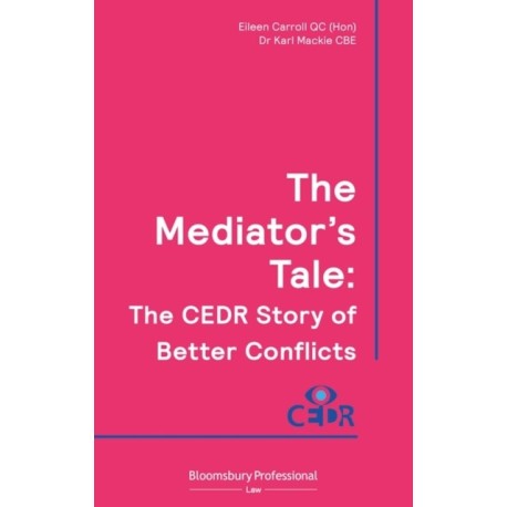 The Mediator's Tale: The CEDR Story of Better Conflicts