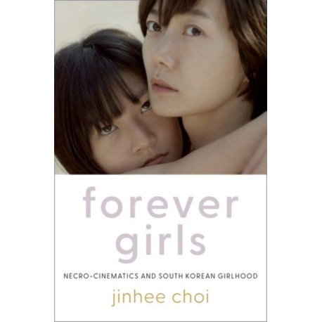 Forever Girls: Necro-Cinematics and South Korean Girlhood