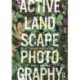 Active Landscape Photography: Diverse Practices