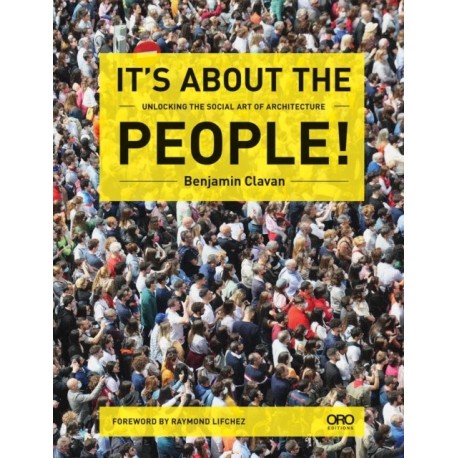 It's About the People!: Unlocking the Social Art of Architecture