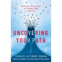 Uncovering Your Path: Spiritual Reflections for Finding Your Purpose