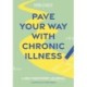 Pave Your Way with Chronic Illness: A Self-Discovery Journal