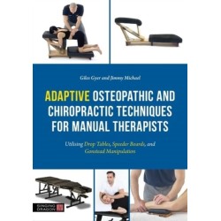 Adaptive Osteopathic and Chiropractic Techniques for Manual Therapists: Utilising Drop Tables, Speeder Boards and Gonstead Manipulation