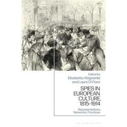 Spies in European Culture, 1815-1914: Representations, Networks, Practices